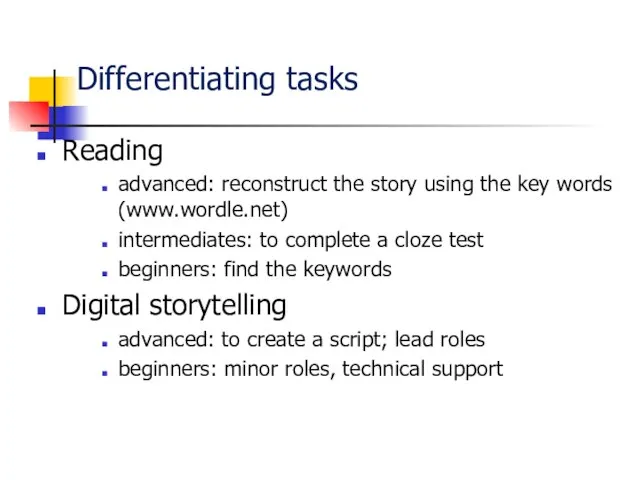 Differentiating tasks Reading advanced: reconstruct the story using the key words (www.wordle.net)