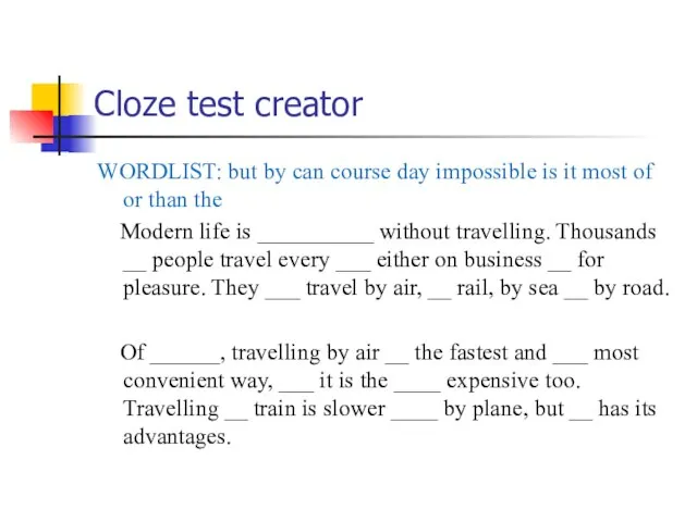 Cloze test creator WORDLIST: but by can course day impossible is it