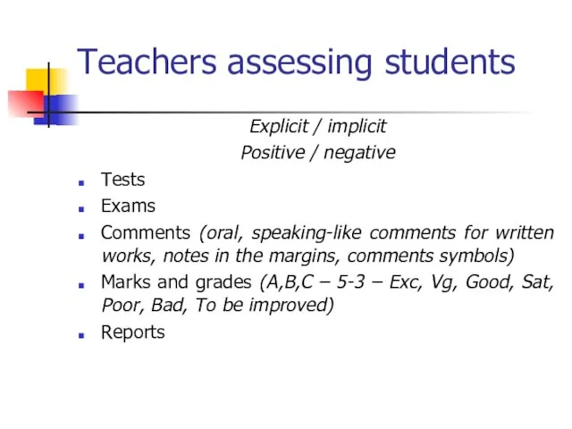 Teachers assessing students Explicit / implicit Positive / negative Tests Exams Comments