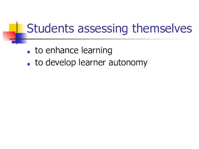 Students assessing themselves to enhance learning to develop learner autonomy