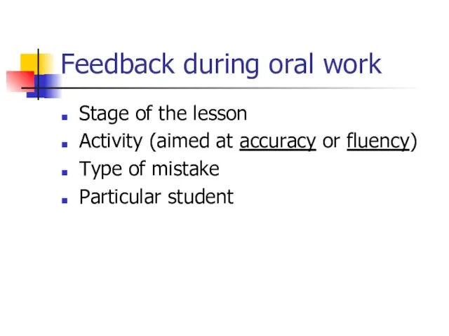 Feedback during oral work Stage of the lesson Activity (aimed at accuracy