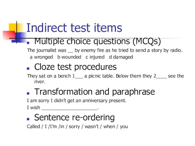 Indirect test items Multiple choice questions (MCQs) The journalist was __ by
