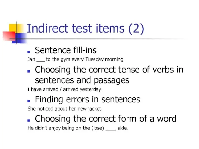 Indirect test items (2) Sentence fill-ins Jan ___ to the gym every