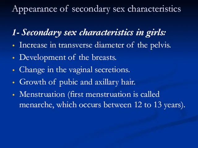 Appearance of secondary sex characteristics 1- Secondary sex characteristics in girls: Increase