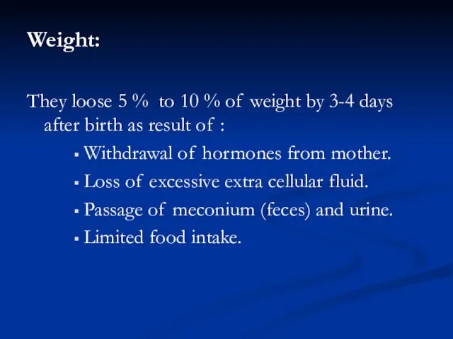 Weight: They loose 5 % to 10 % of weight by 3-4