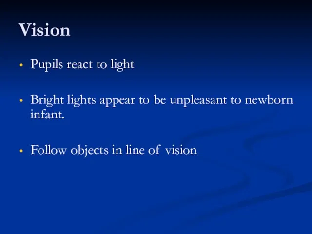 Vision Pupils react to light Bright lights appear to be unpleasant to