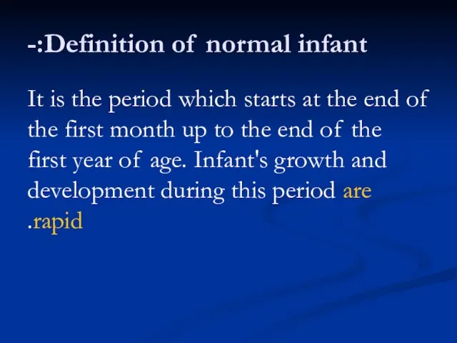 Definition of normal infant:- It is the period which starts at the