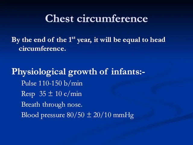 Chest circumference By the end of the 1st year, it will be