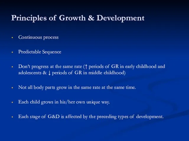 Principles of Growth & Development Continuous process Predictable Sequence Don’t progress at
