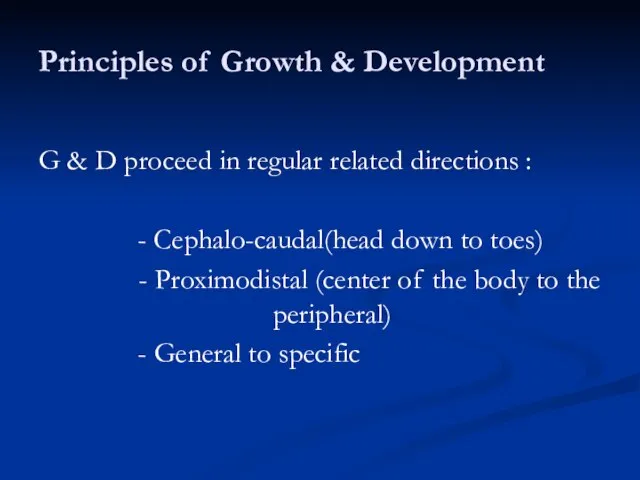 Principles of Growth & Development G & D proceed in regular related