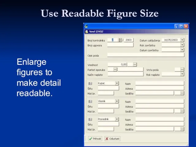 Use Readable Figure Size Enlarge figures to make detail readable.