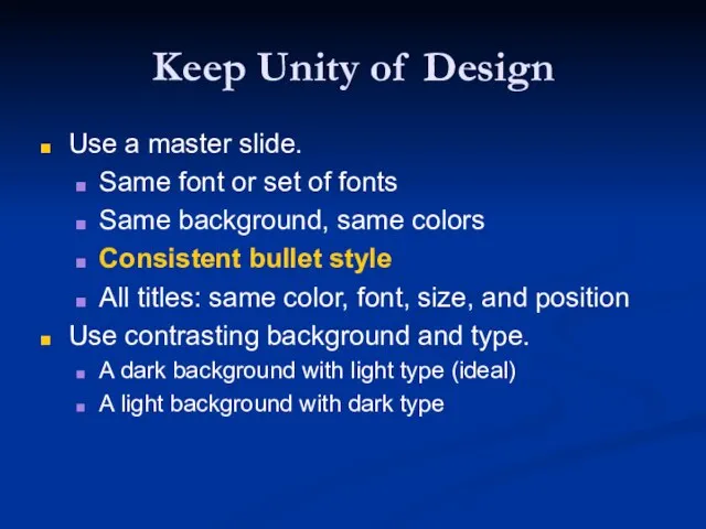 Keep Unity of Design Use a master slide. Same font or set