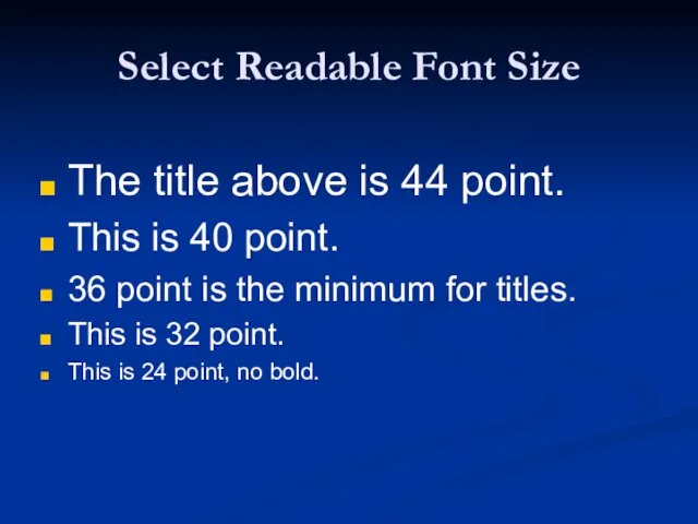 Select Readable Font Size The title above is 44 point. This is