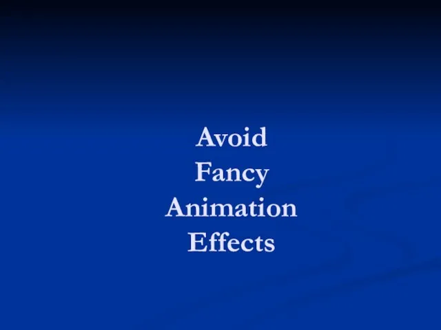 Avoid Fancy Animation Effects