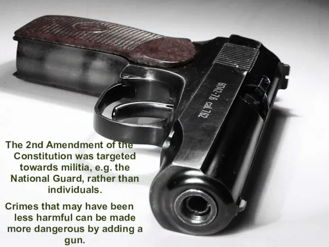 The 2nd Amendment of the Constitution was targeted towards militia, e.g. the