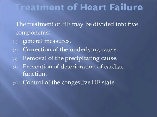 Treatment of Heart Failure The treatment of HF may be divided into