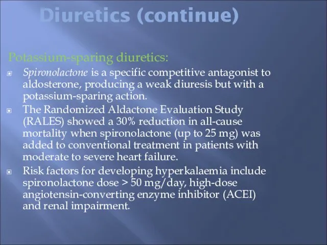 Diuretics (continue) Potassium-sparing diuretics: Spironolactone is a specific competitive antagonist to aldosterone,