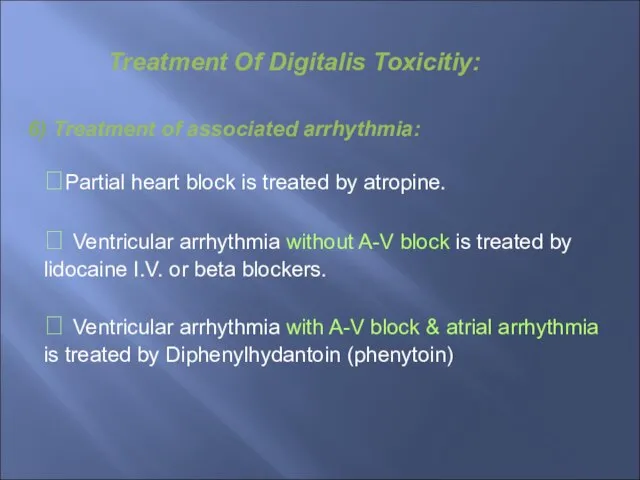 ⮲Partial heart block is treated by atropine. ⮲ Ventricular arrhythmia without A-V