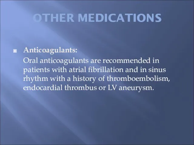 OTHER MEDICATIONS Anticoagulants: Oral anticoagulants are recommended in patients with atrial fibrillation