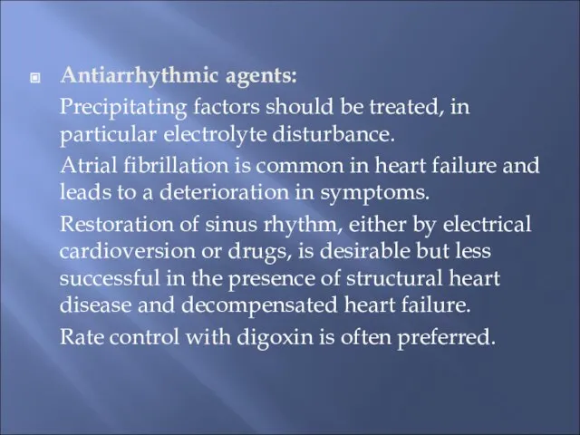 Antiarrhythmic agents: Precipitating factors should be treated, in particular electrolyte disturbance. Atrial