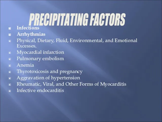 Infections Arrhythmias Physical, Dietary, Fluid, Environmental, and Emotional Excesses. Myocardial infarction Pulmonary