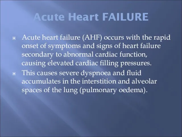 Acute Heart FAILURE Acute heart failure (AHF) occurs with the rapid onset