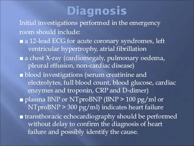 Diagnosis Initial investigations performed in the emergency room should include: ■ a