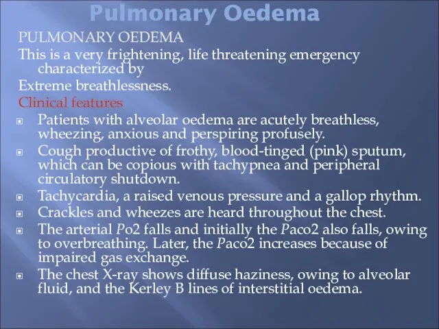 Pulmonary Oedema PULMONARY OEDEMA This is a very frightening, life threatening emergency