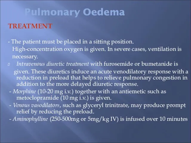 TREATMENT - The patient must be placed in a sitting position. High-concentration