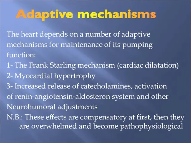 The heart depends on a number of adaptive mechanisms for maintenance of