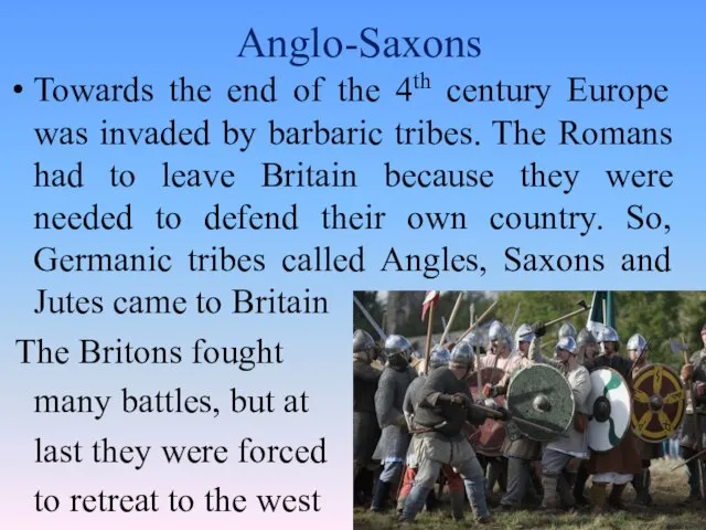 Anglo-Saxons Towards the end of the 4th century Europe was invaded by