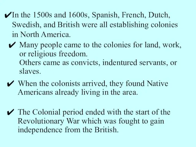 In the 1500s and 1600s, Spanish, French, Dutch, Swedish, and British were