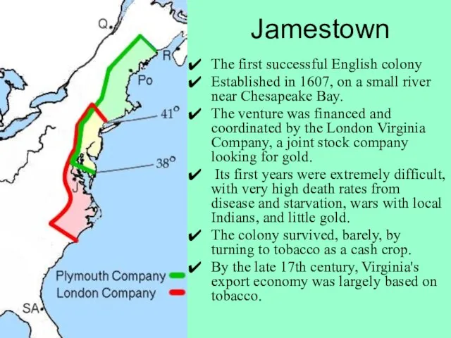 Jamestown The first successful English colony Established in 1607, on a small