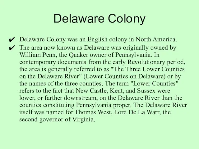 Delaware Colony Delaware Colony was an English colony in North America. The