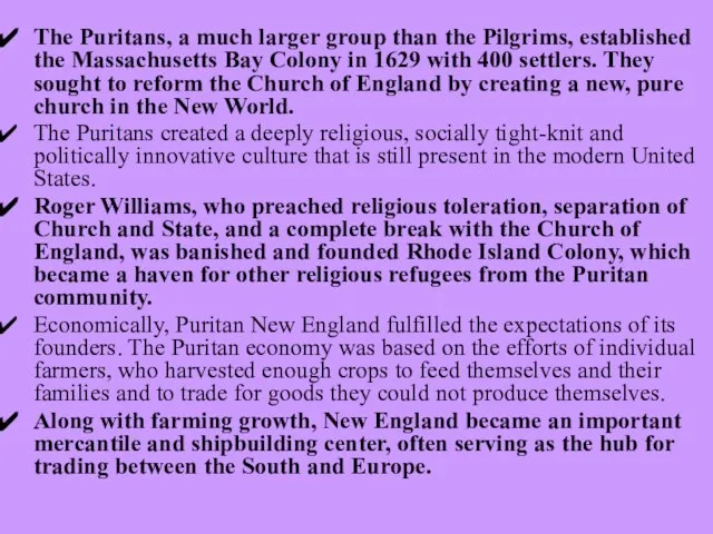The Puritans, a much larger group than the Pilgrims, established the Massachusetts