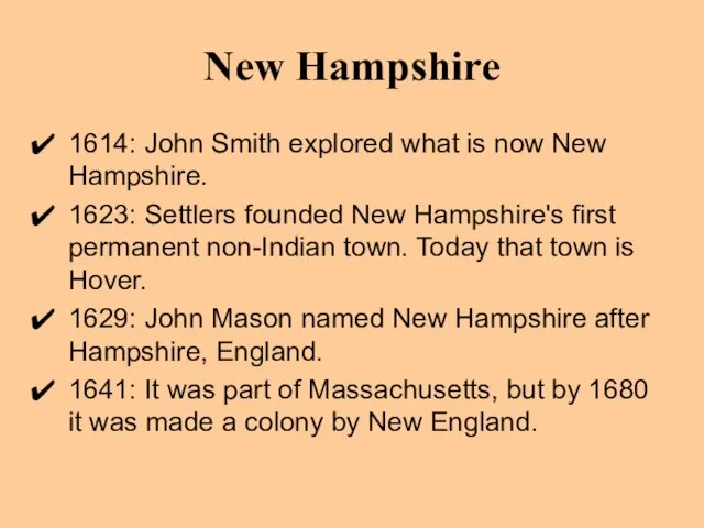 New Hampshire 1614: John Smith explored what is now New Hampshire. 1623: