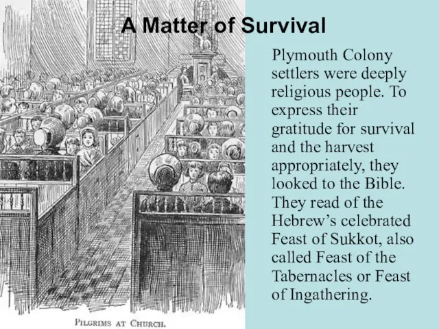 A Matter of Survival Plymouth Colony settlers were deeply religious people. To