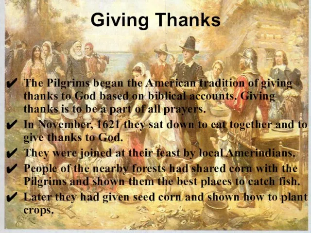 Giving Thanks The Pilgrims began the American tradition of giving thanks to