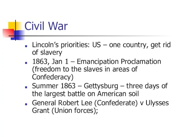 Civil War Lincoln’s priorities: US – one country, get rid of slavery