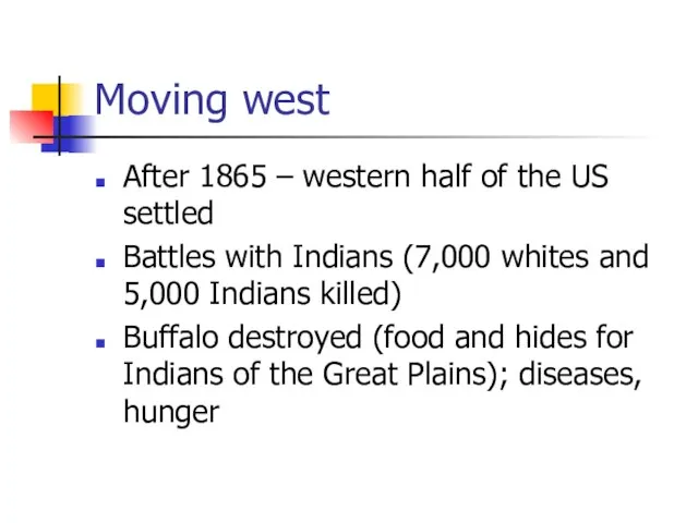 Moving west After 1865 – western half of the US settled Battles