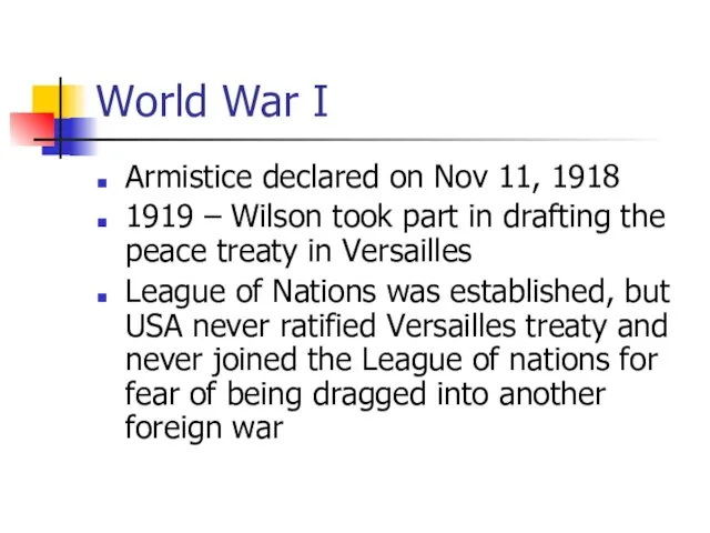 World War I Armistice declared on Nov 11, 1918 1919 – Wilson