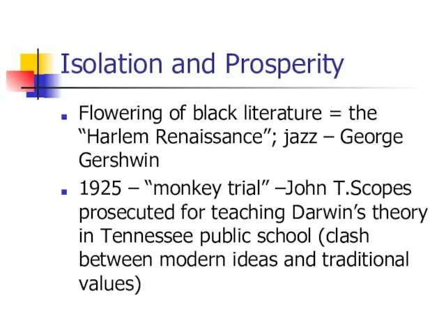 Isolation and Prosperity Flowering of black literature = the “Harlem Renaissance”; jazz