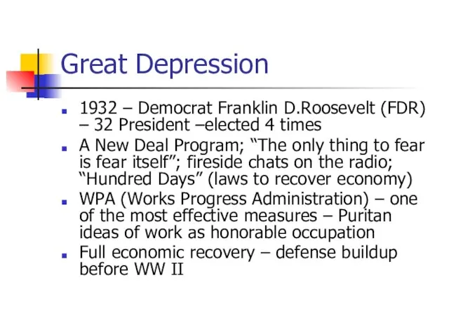 Great Depression 1932 – Democrat Franklin D.Roosevelt (FDR) – 32 President –elected