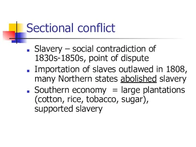 Sectional conflict Slavery – social contradiction of 1830s-1850s, point of dispute Importation