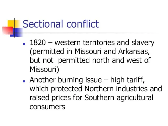 Sectional conflict 1820 – western territories and slavery (permitted in Missouri and