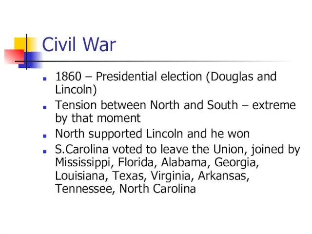 Civil War 1860 – Presidential election (Douglas and Lincoln) Tension between North