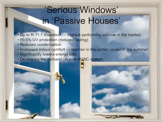 ‘Serious Windows’ in ‘Passive Houses’ Up to R-11.1 insulation — highest performing