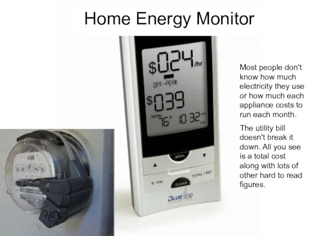 Home Energy Monitor Most people don't know how much electricity they use