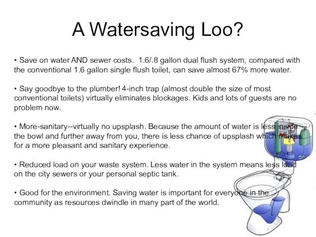 A Watersaving Loo? • Save on water AND sewer costs. 1.6/.8 gallon