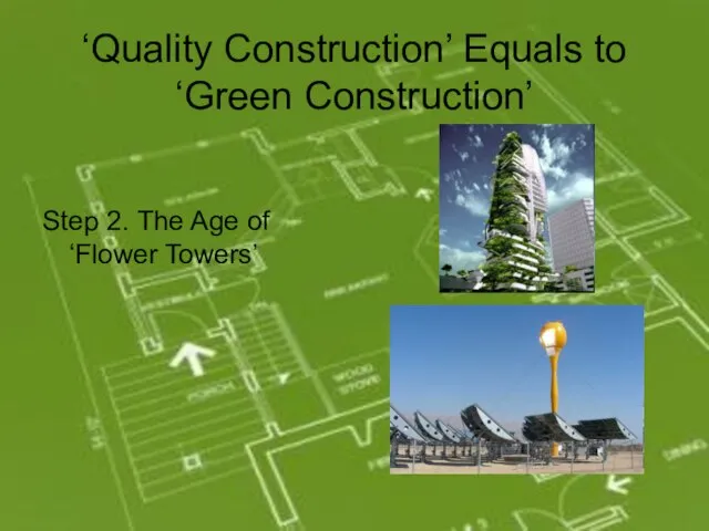 ‘Quality Construction’ Equals to ‘Green Construction’ Step 2. The Age of ‘Flower Towers’